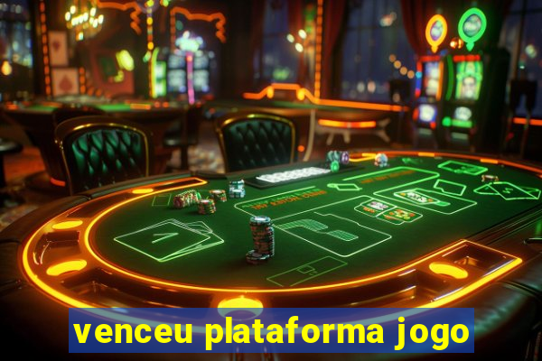 venceu plataforma jogo